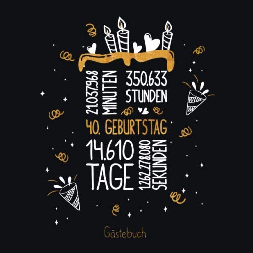 Gästebuch 40. Geburtstag: Geburtstags Deko & Geschenk zur Feier des 40.Geburtstag für Mann oder Frau / 40 Geburtstag Gästebuch / Buch zum Eintragen für Wünsche und Fotos der Gäste Gästebuch 40. Geburtstag: Geburtstags Deko & Geschenk zur Feier des 40.Geburtstag für Mann oder Frau / 40 Geburtstag Gästebuch / Buch zum Eintragen für Wünsche und Fotos der Gäste von Independently published