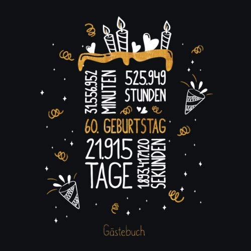 Gästebuch 60. Geburtstag: Geburtstags Deko & Geschenk zur Feier des 60.Geburtstag für Mann oder Frau / 60 Geburtstag Gästebuch / Buch zum Eintragen für Wünsche und Fotos der Gäste von Independently published