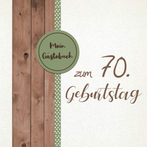 Mein Gästebuch zum 70 Geburtstag: Gästebuch zum 70. Geburtstag für Mann oder Frau / 70 Jahre Gästebuch als Deko & Geschenk / Buch zum Eintragen für Wünsche und Fotos der Gäste Mein Gästebuch zum 70 Geburtstag: Gästebuch zum 70. Geburtstag für Mann oder Frau / 70 Jahre Gästebuch als Deko & Geschenk / Buch zum Eintragen für Wünsche und Fotos der Gäste