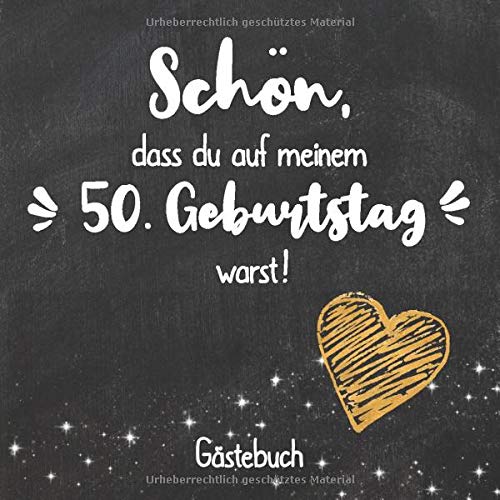 Schön, dass du auf meinem 50. Geburtstag warst: Gästebuch zum 50.Geburtstag für Mann oder Frau / 50 Jahre Gästebuch als Deko & Geschenk / Buch zum Eintragen für Wünsche und Fotos der Gäste von Independently published