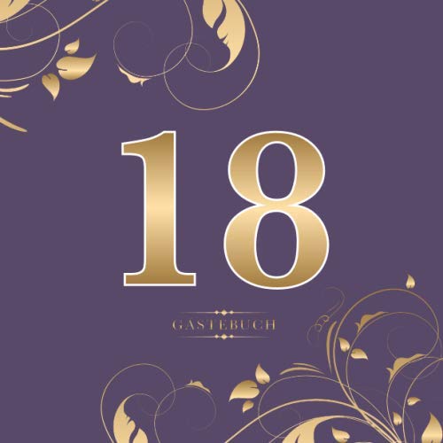 18 Gästebuch: Für die Feier zum 18. Geburtstag | Zum Eintragen kreativer Glückwünsche, Sprüche und Fotos | Für 30 bis 60 Gäste | Covermotiv: Gold auf Violett von Independently published