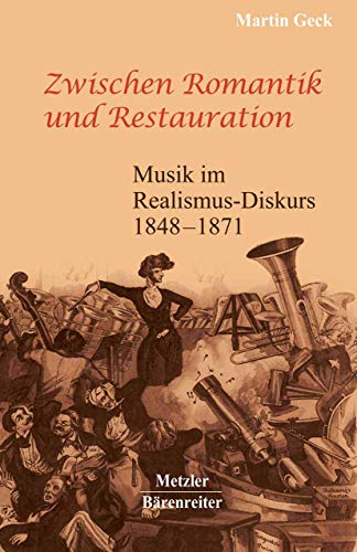 Zwischen Romantik und Restauration: Musik im Realismus-Diskurs 1848 bis 1871 Zwischen Romantik und Restauration: Musik im Realismus-Diskurs 1848 bis 1871
