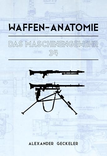 Waffen-Anatomie: Das Maschinengewehr 34 von BoD – Books on Demand