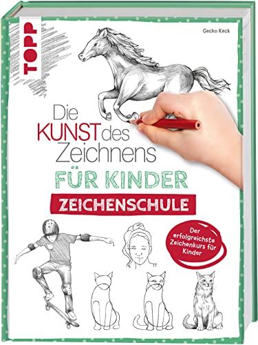 Die Kunst des Zeichnens für Kinder Zeichenschule: Der erfolgreichste Zeichenkurs für Kinder. Mit Übungsseiten zum Download von Frech