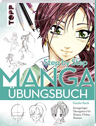 Manga Step by Step Übungsbuch: Einzigartiger Übungskurs für Shojos, Chibis, Shonen von TOPP