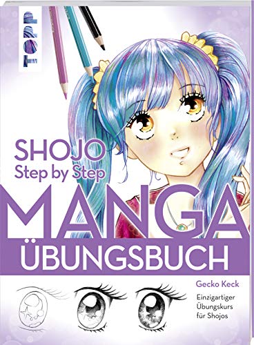Shojo. Manga Step by Step Übungsbuch: Einzigartiger Übungskurs für Shojos von TOPP