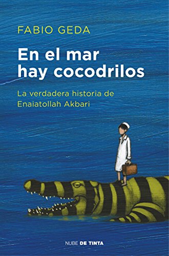 En el mar hay cocodrilos. La verdadera historia de Enaiatollah Akbari (Nube de Tinta)