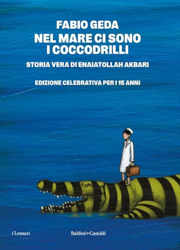 Nel mare ci sono i coccodrilli. Storia vera di Enaiatollah Akbari. Nuova ediz. (I lemuri) von Baldini + Castoldi