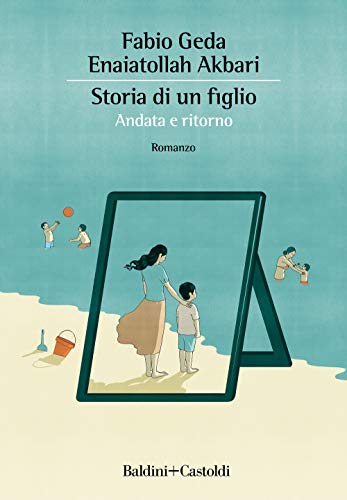 Storia di un figlio. Andata e ritorno (Romanzi e racconti) von Baldini Castoldi