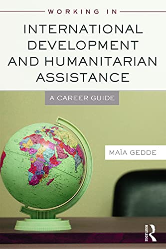 Working in International Development and Humanitarian Assistance: A Career Guide von Routledge