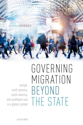 Governing Migration Beyond the State: Europe, North America, South America, and Southeast Asia in a Global Context
