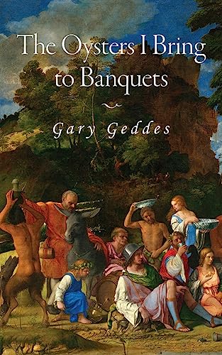 The Oysters I Bring to Banquets: Volume 296 (Essential Poets, 296) von Guernica Editions,Canada