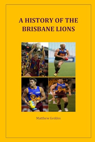 A History of the Brisbane Lions A History of the Brisbane Lions von Parallel Partners Books