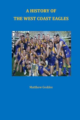 A History of the West Coast Eagles A History of the West Coast Eagles von Parallel Partners Books