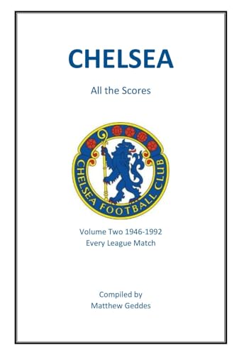 Chelsea - All The Scores: Volume Two 1946-1992 Chelsea - All The Scores: Volume Two 1946-1992 von Independently published