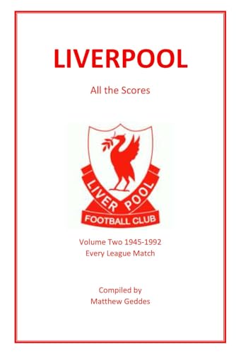 Liverpool - All The Scores: Volume Two 1945-1992 Liverpool - All The Scores: Volume Two 1945-1992 von Independently published