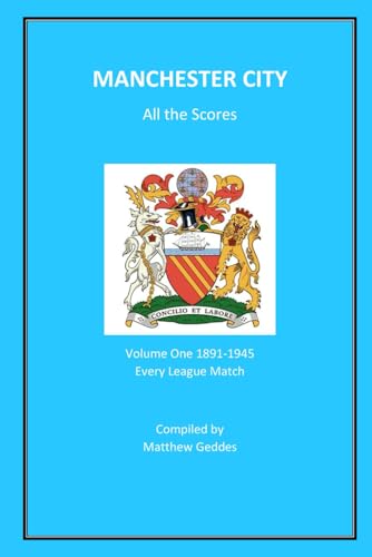 Manchester City - All The Scores: Volume One 1891-1945 Manchester City - All The Scores: Volume One 1891-1945 von Independently published
