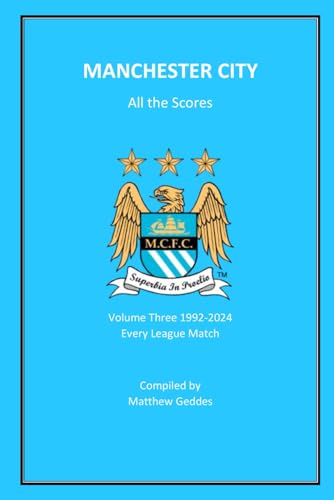 Manchester City - All The Scores: Volume Three 1992-2024 Manchester City - All The Scores: Volume Three 1992-2024 von Independently published