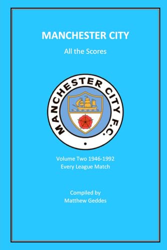 Manchester City - All The Scores: Volume Two 1946-1992 Manchester City - All The Scores: Volume Two 1946-1992 von Independently published