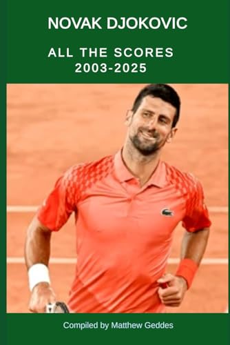 Novak Djokovic: All The Scores Novak Djokovic: All The Scores von Independently published