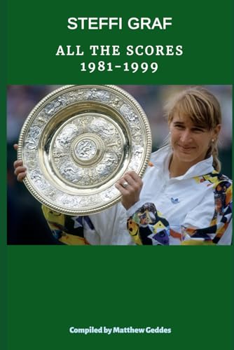 Steffi Graf: All The Scores Steffi Graf: All The Scores von Independently published