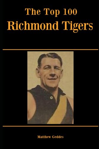The Top 100 Richmond Tigers The Top 100 Richmond Tigers von Independently published