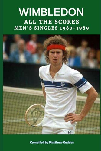 Wimbledon: All The Scores - Men's Singles 1980-1989 Wimbledon: All The Scores - Men's Singles 1980-1989 von Independently published