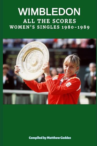Wimbledon: All The Scores - Women's Singles 1980-1989 Wimbledon: All The Scores - Women's Singles 1980-1989 von Independently published