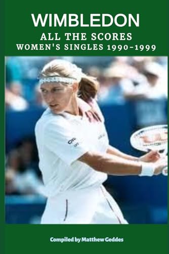Wimbledon: All The Scores - Women's Singles 1990-1999 Wimbledon: All The Scores - Women's Singles 1990-1999 von Independently published