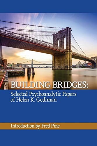 Building Bridges: The Selected Psychoanalytic Papers of Helen K. Gediman, von Ipbooks