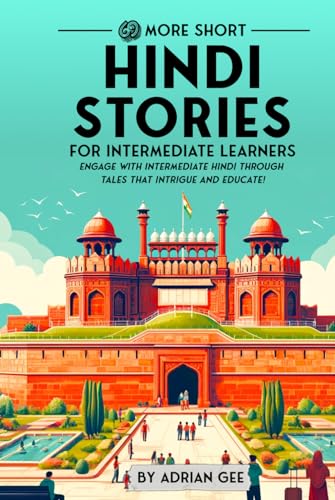 69 More Short Hindi Stories for Intermediate Learners: Engage with Intermediate Hindi Through Tales That Intrigue and Educate! (Hindi Through Stories: A Cultural Journey, Band 2) von Independently published