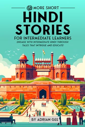 69 More Short Hindi Stories for Intermediate Learners: Engage with Intermediate Hindi Through Tales That Intrigue and Educate! (Hindi Through Stories: A Cultural Journey, Band 2) von Independently published