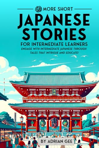 69 More Short Japanese Stories for Intermediate Learners: Engage with Intermediate Japanese Through Tales That Intrigue and Educate! (Japanese Through Stories: A Cultural Journey, Band 2) von Independently published