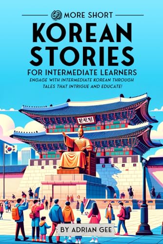69 More Short Korean Stories for Intermediate Learners: Engage with Intermediate Korean Through Tales That Intrigue and Educate! (Korean Through Stories: A Cultural Journey, Band 2)