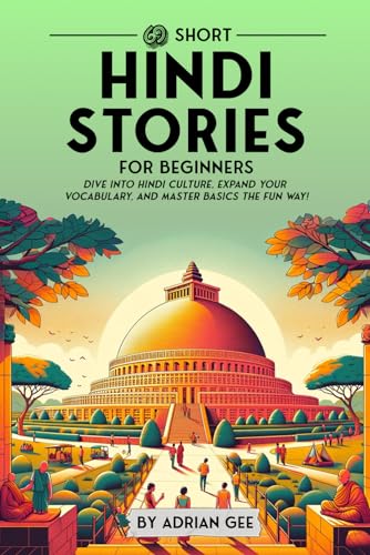 69 Short Hindi Stories for Beginners: Dive Into Hindi Culture, Expand Your Vocabulary, and Master Basics the Fun Way! (Hindi Through Stories: A Cultural Journey, Band 1)