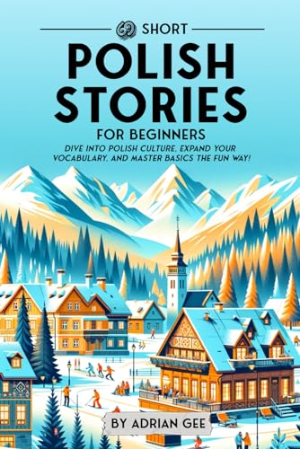 69 Short Polish Stories for Beginners: Dive Into Polish Culture, Expand Your Vocabulary, and Master Basics the Fun Way! (Polish Through Stories: A Cultural Journey, Band 1) von Independently published