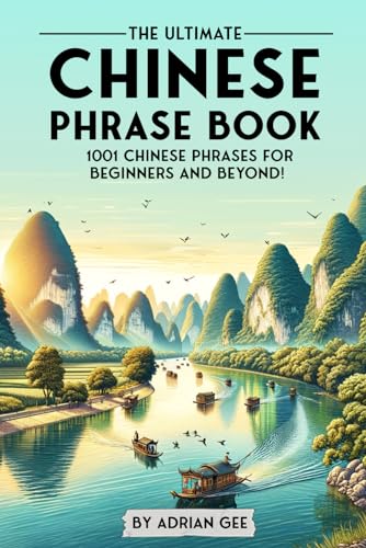The Ultimate Chinese Phrase Book: 1001 Chinese Phrases for Beginners and Beyond! The Ultimate Chinese Phrase Book: 1001 Chinese Phrases for Beginners and Beyond! von Independently published