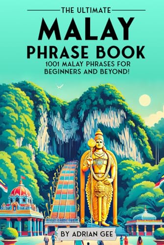 The Ultimate Malay Phrase Book: 1001 Malay Phrases for Beginners and Beyond! The Ultimate Malay Phrase Book: 1001 Malay Phrases for Beginners and Beyond! von Independently published