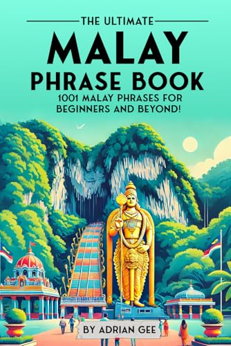 The Ultimate Malay Phrase Book: 1001 Malay Phrases for Beginners and Beyond! The Ultimate Malay Phrase Book: 1001 Malay Phrases for Beginners and Beyond! von Independently published