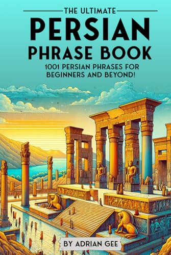 The Ultimate Persian Phrase Book: 1001 Persian Phrases for Beginners and Beyond! The Ultimate Persian Phrase Book: 1001 Persian Phrases for Beginners and Beyond! von Independently published