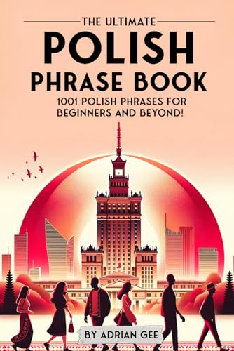 The Ultimate Polish Phrase Book: 1001 Polish Phrases for Beginners and Beyond! The Ultimate Polish Phrase Book: 1001 Polish Phrases for Beginners and Beyond! von Independently published