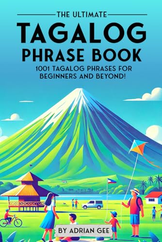 The Ultimate Tagalog Phrase Book: 1001 Tagalog Phrases for Beginners and Beyond!
