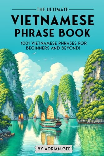 The Ultimate Vietnamese Phrase Book: 1001 Vietnamese Phrases for Beginners and Beyond! The Ultimate Vietnamese Phrase Book: 1001 Vietnamese Phrases for Beginners and Beyond! von Independently published