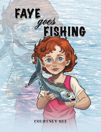 Faye Goes Fishing von Austin Macauley