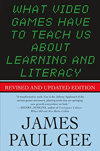 What Video Games Have to Teach Us About Learning and Literacy: Revised and Updated Edition