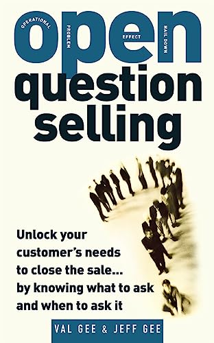 Open-Question Selling: Unlock Your Customer's Needs to Close the Sale... by Knowing What to Ask and When to Ask It von McGraw-Hill Education