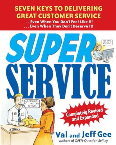 Super Service: Seven Keys to Delivering Great Customer Service...Even When You Don't Feel Like It!...Even When They Don't Deserve It!, Completely Revised and Expanded von McGraw-Hill Education
