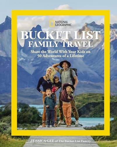 National Geographic Bucket List Family Travel: Share the World With Your Kids on 50 Adventures of a Lifetime von National Geographic