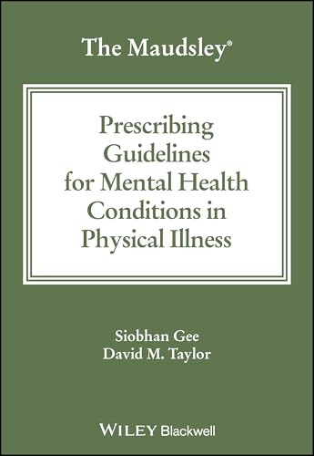 The Maudsley Prescribing Guidelines for Mental Health Conditions in Physical Illness (The Maudsley Prescribing Guidelines Series) von Wiley-Blackwell