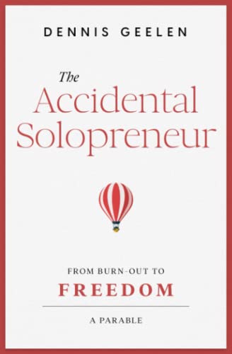 The Accidental Solopreneur: From burn-out to freedom. A parable.